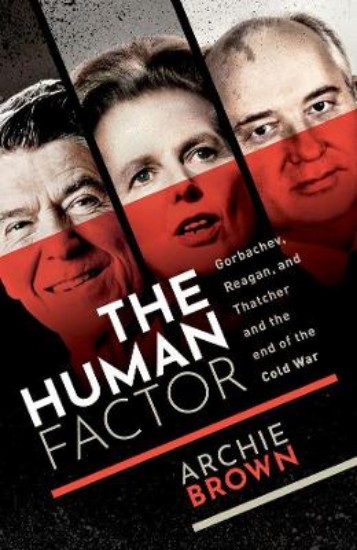 Picture of The Human Factor: Gorbachev, Reagan, and Thatcher and the End of the Cold War