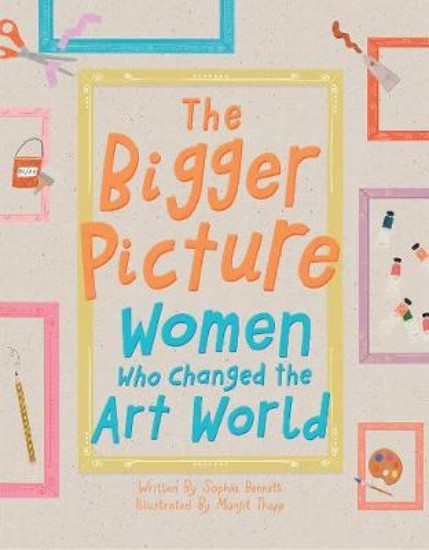Picture of The Bigger Picture: Women Who Changed the Art World