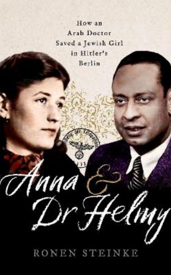 Picture of Anna and Dr Helmy: How an Arab Doctor Saved a Jewish Girl in Hitler's Berlin
