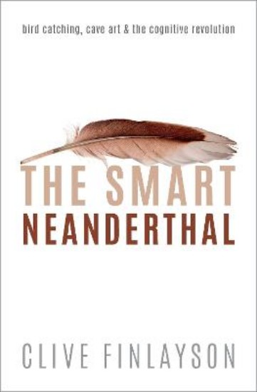 Picture of Smart Neanderthal: Bird catching, Cave Art, and the Cognitive Revolution