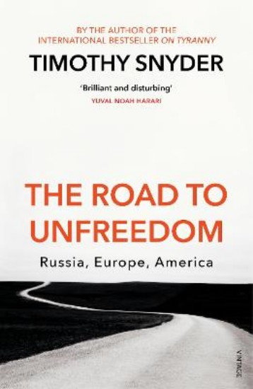 Picture of The Road to Unfreedom: Russia, Europe, America