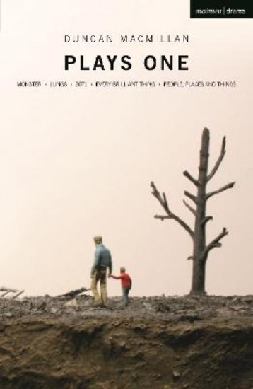 Picture of Duncan Macmillan: Plays One: Monster; Lungs; 2071; Every Brilliant Thing; People, Places And Things