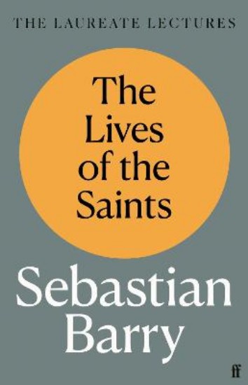 Picture of The Lives of the Saints: The Laureate Lectures