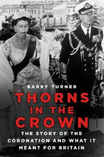 Picture of Thorns in the Crown: The Story of the Coronation and what it Meant for Britain