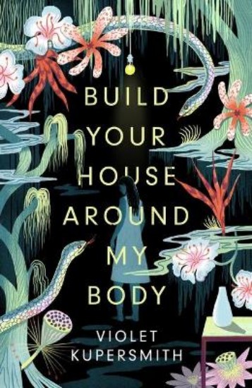 Picture of Build Your House Around My Body: 'Loved this epic book - beautiful, brilliant, powerful' - Madeline Miller, bestselling author of Circe
