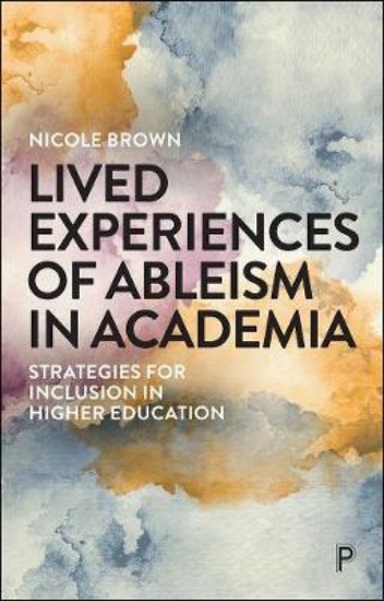 Picture of Lived Experiences of Ableism in Academia: Strategies for Inclusion in Higher Education