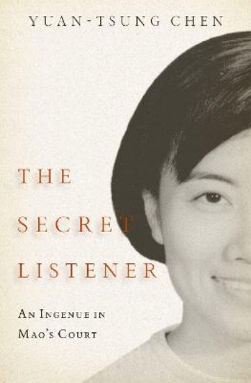 Picture of The Secret Listener: An Ingenue in Mao's Court