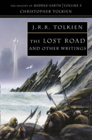 Picture of The Lost Road: and Other Writings (The History of Middle-earth, Book 5)