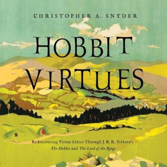 Picture of Hobbit Virtues: Rediscovering Virtue Ethics Through J. R. R. Tolkien's The Hobbit and The Lord of the Rings