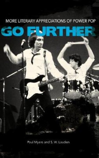 Picture of Go Further: More Literary Appreciations of Power Pop