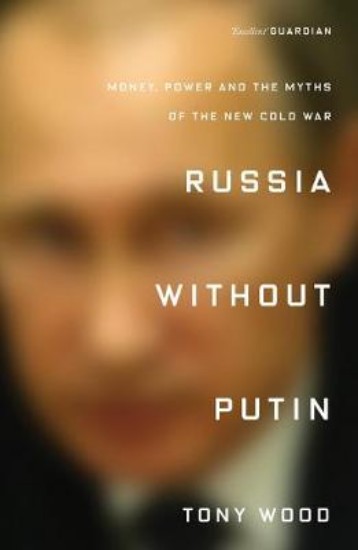 Picture of Russia Without Putin: Money, Power and the Myths of the New Cold War