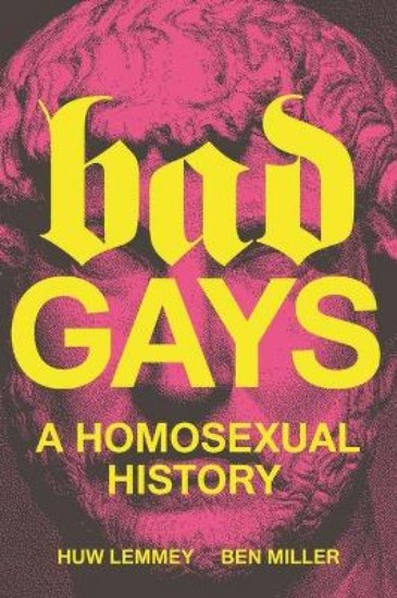 Picture of Bad Gays: A Homosexual History