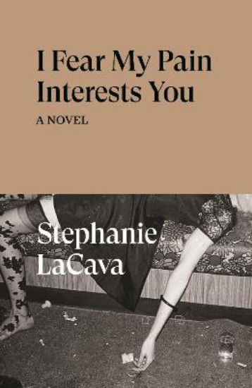 Picture of I Fear My Pain Interests You: A Novel