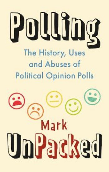 Picture of Polling UnPacked: The History, Uses and Abuses of Political Opinion Polls