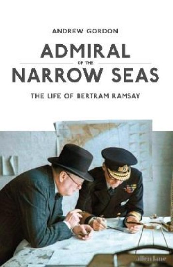 Picture of Admiral of the Narrow Seas: The Life of Bertram Ramsay