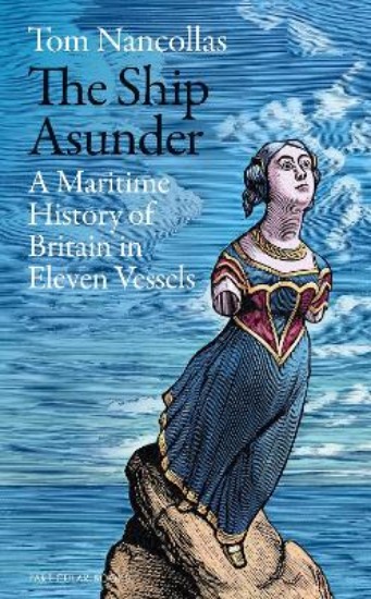 Picture of Ship Asunder: A Maritime History of Britain in Eleven Vessels