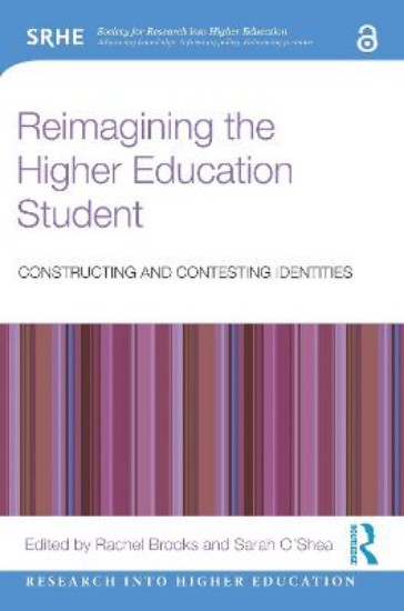 Picture of Reimagining the Higher Education Student: Constructing and Contesting Identities