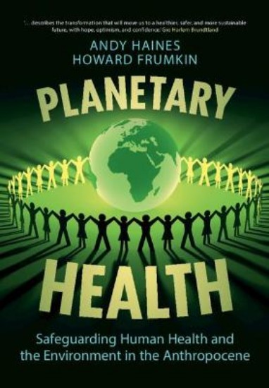 Picture of Planetary Health: Safeguarding Human Health and the Environment in the Anthropocene