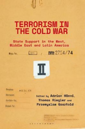 Picture of Terrorism in the Cold War: State Support in the West, Middle East and Latin America