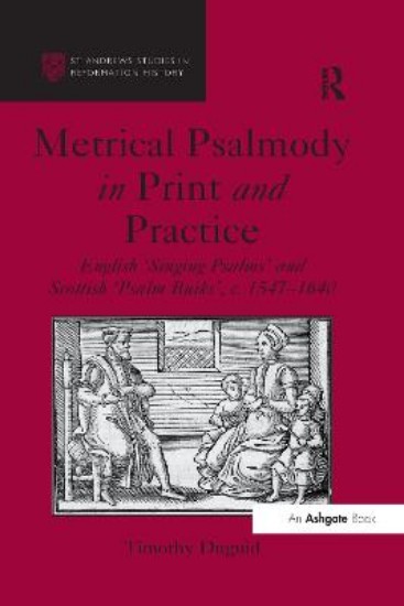 Picture of Metrical Psalmody in Print and Practice: English 'Singing Psalms' and Scottish 'Psalm Buiks', c. 1547-1640