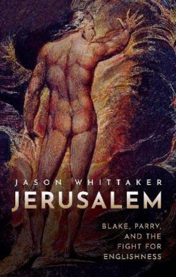 Picture of Jerusalem: Blake, Parry, and the Fight for Englishness