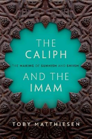 Picture of The Caliph and the Imam: The Making of Sunnism and Shiism