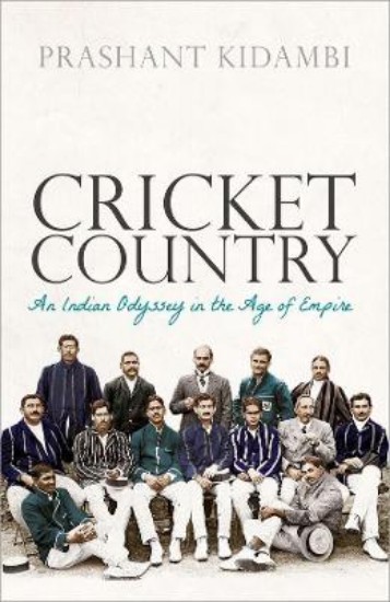 Picture of Cricket Country: An Indian Odyssey in the Age of Empire