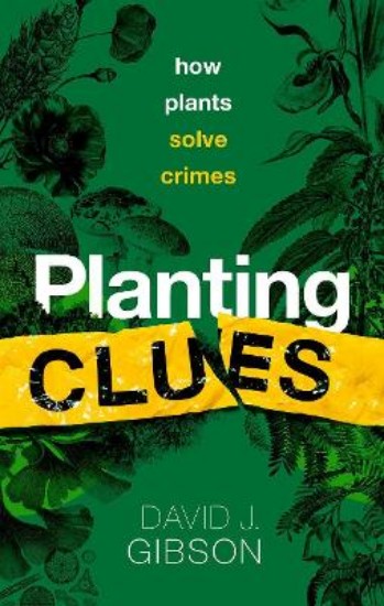 Picture of Planting Clues: How plants solve crimes