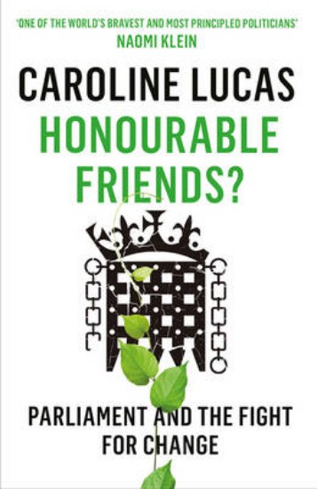 Picture of Honourable Friends?: Parliament and the Fight for Change
