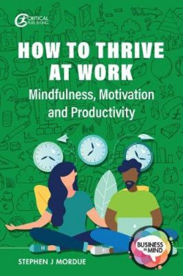 Picture of How to Thrive at Work: Mindfulness, Motivation and Productivity