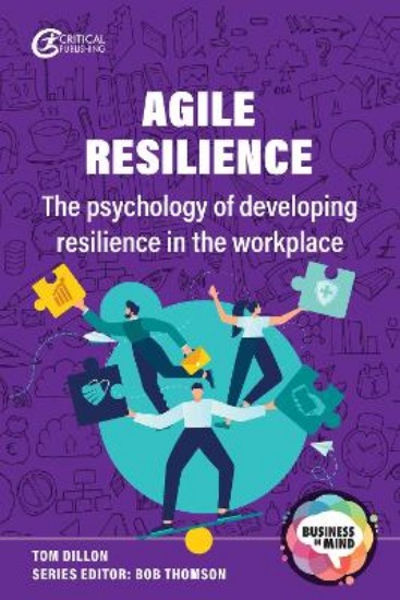 Picture of Agile Resilience: The psychology of developing resilience in the workplace
