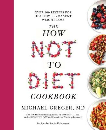 Picture of The How Not to Diet Cookbook: Over 100 Recipes for Healthy, Permanent Weight Loss