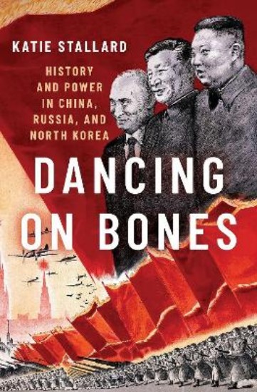 Picture of Dancing on Bones: History and Power in China, Russia and North Korea
