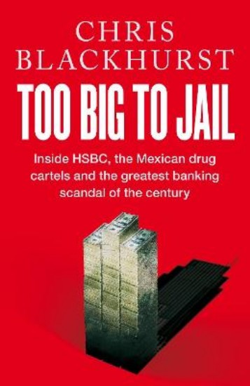Picture of Too Big to Jail: Inside HSBC, the Mexican drug cartels and the greatest banking scandal of the century