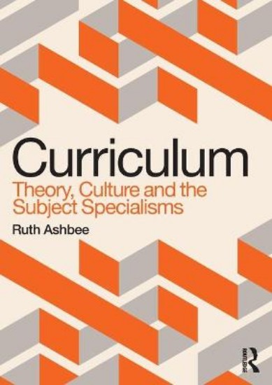 Picture of Curriculum: Theory, Culture and the Subject Specialisms