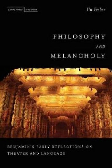 Picture of Philosophy and Melancholy: Benjamin's Early Reflections on Theater and Language