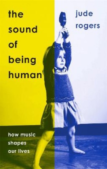Picture of The Sound of Being Human: How Music Shapes Our Lives