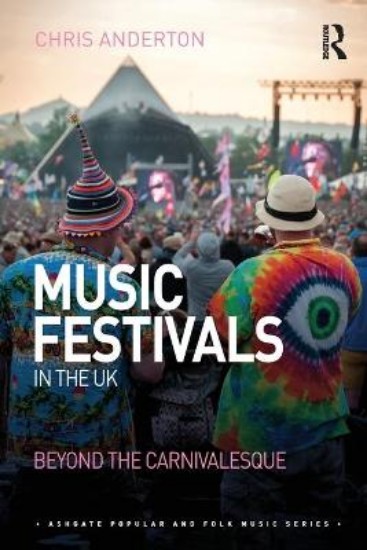 Picture of Music Festivals in the UK: Beyond the Carnivalesque