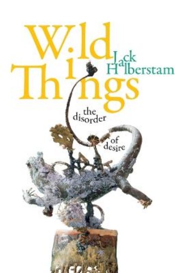 Picture of Wild Things: The Disorder of Desire