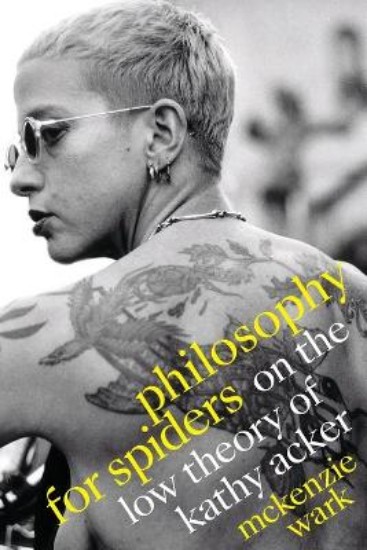 Picture of Philosophy for Spiders: On the Low Theory of Kathy Acker