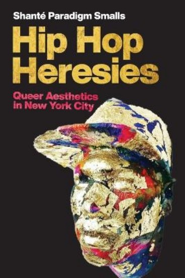 Picture of Hip Hop Heresies: Queer Aesthetics in New York City