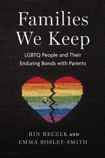 Picture of Families We Keep: LGBTQ People and Their Enduring Bonds with Parents