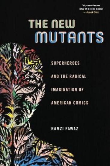 Picture of The New Mutants: Superheroes and the Radical Imagination of American Comics