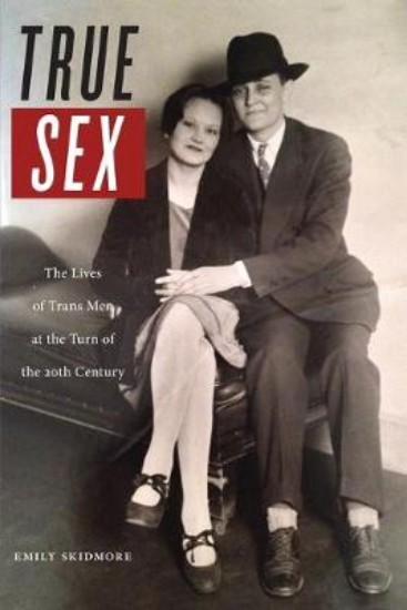 Picture of True Sex: The Lives of Trans Men at the Turn of the Twentieth Century