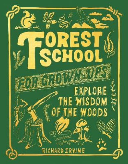 Picture of Forest School For Grown-Ups: Explore the Wisdom of the Woods