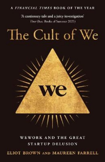 Picture of The Cult of We: WeWork and the Great Start-Up Delusion