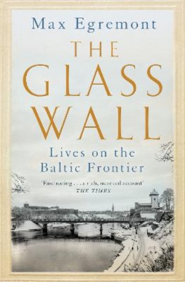 Picture of The Glass Wall: Lives on the Baltic Frontier