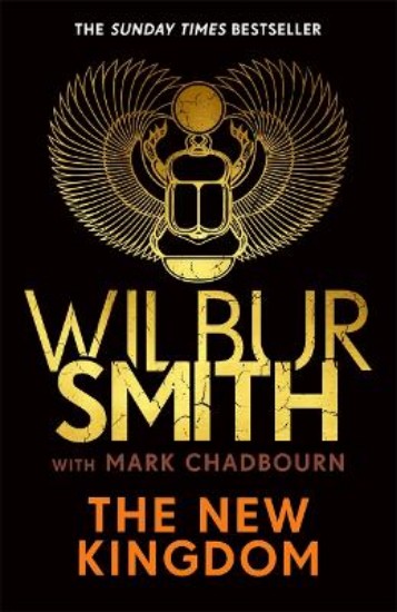 Picture of The New Kingdom: Global bestselling author of River God, Wilbur Smith, returns with a brand-new Ancient Egyptian epic