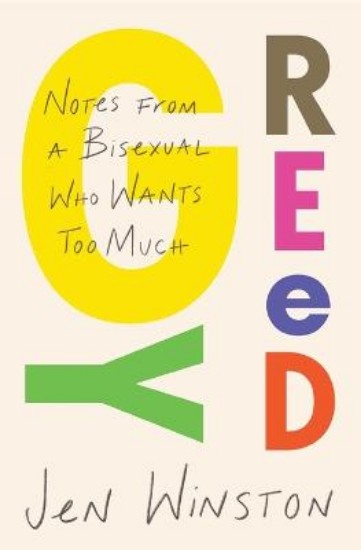 Picture of Greedy: Notes from a Bisexual Who Wants Too Much
