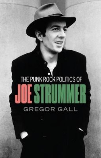 Picture of The Punk Rock Politics of Joe Strummer: Radicalism, Resistance and Rebellion
